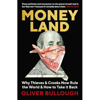 Moneyland: why thieves and crooks now rule the world and how to take it back
